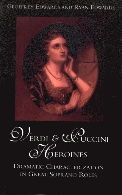 Geoffrey Edwards, Ryan Edwards - Verdi and Puccini Heroines, E-bok