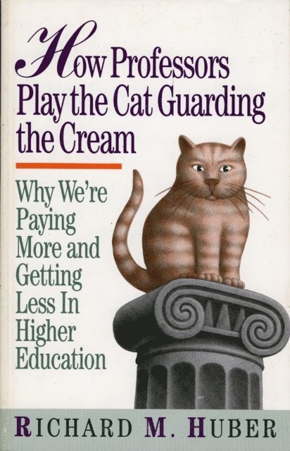 Richard M. Huber - How Professors Play the Cat Guarding the Cream, E-bok