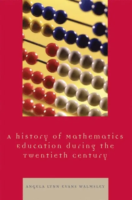 Angela Lynn Evans Walmsley - History of Mathematics Education during the Twentieth Century, E-bok. Tillgänglighet: Lägg i varukorg