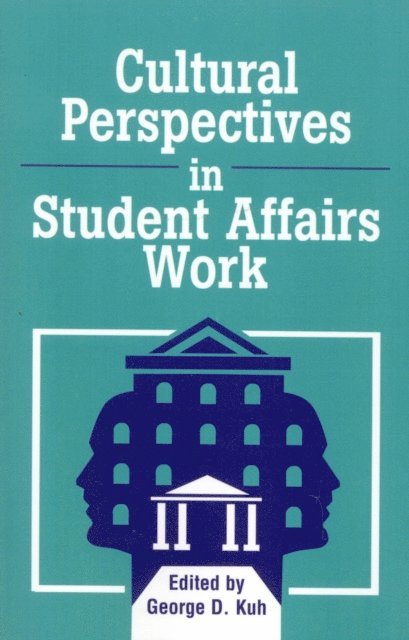 George D. Kuh - Cultural Perspectives in Student Affairs Work, E-bok