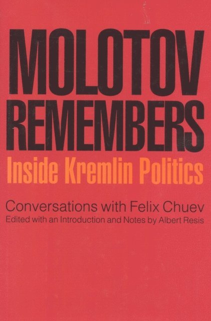 V. M. Molotov, Feliz Chuev, Albert Resis - Molotov Remembers, E-bok