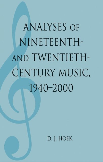 D. J. Hoek - Analyses of Nineteenth- and Twentieth-Century Music, 1940-2000, E-bok