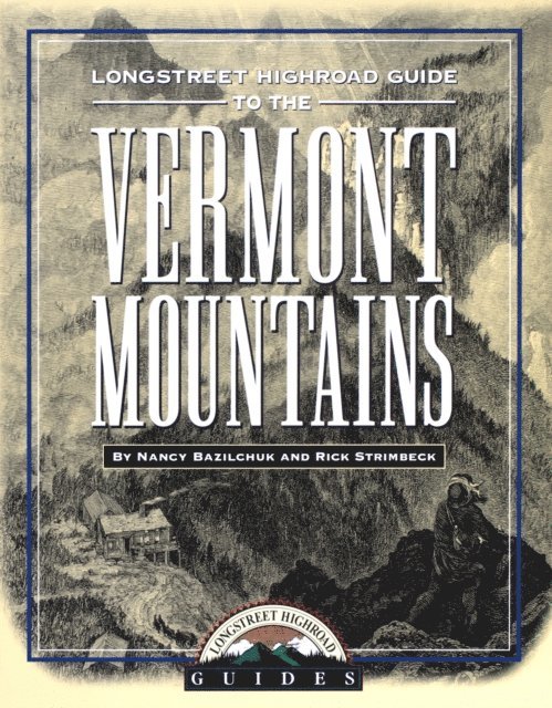 Nancy Bazilchuk, Rick Strimbeck - Longstreet Highroad Guide to the Vermont Mountains, E-bok