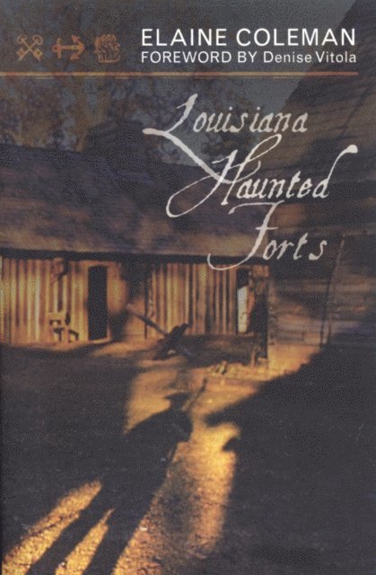 Elaine Coleman - Louisiana Haunted Forts, E-bok
