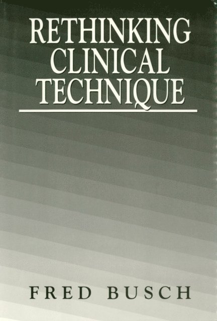 Fred Busch - Rethinking Clinical Technique, E-bok