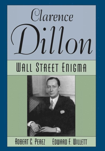 Edward F. Willett, Robert C. Perez - Clarence Dillon, E-bok