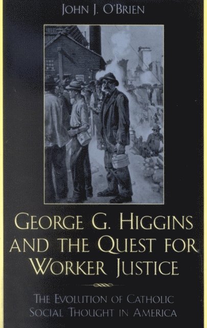 John J. O'Brien - George G. Higgins and the Quest for Worker Justice, E-bok