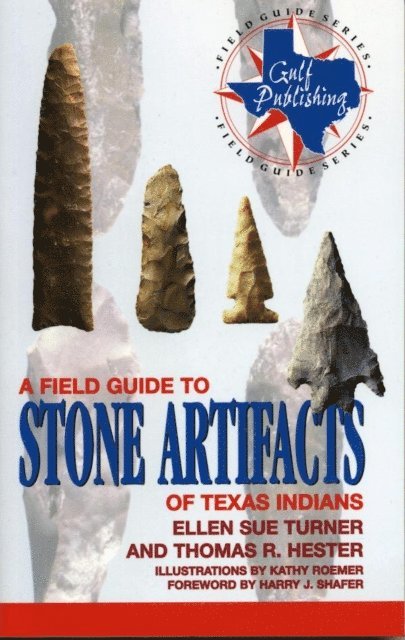 Thomas R. Hester, Ellen Sue Turner - Field Guide to Stone Artifacts of Texas Indians, E-bok