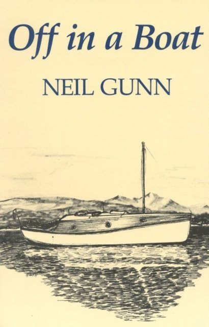 Neil Gunn - Off in a Boat, E-bok
