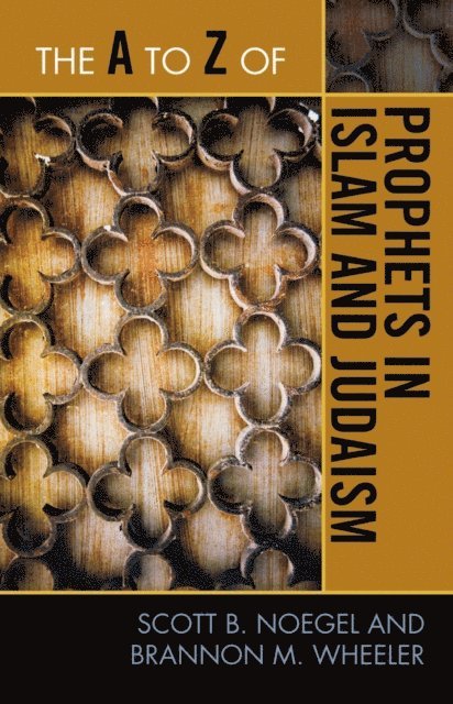 Scott B. Noegel, Brannon M. Wheeler - A to Z of Prophets in Islam and Judaism, E-bok