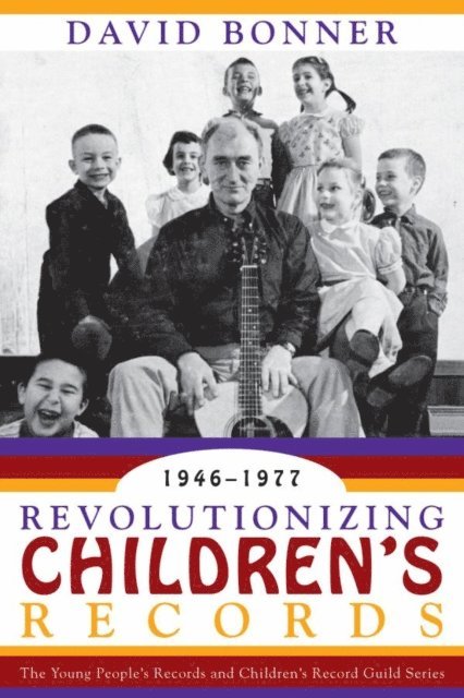 David Bonner - Revolutionizing Children's Records, E-bok