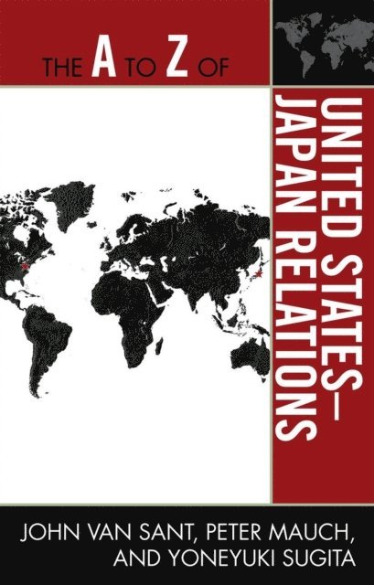 John Van Sant, Peter Mauch, Yoneyuki Sugita - A to Z of United States-Japan Relations, E-bok