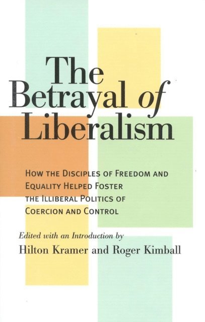 Hilton Kramer, Roger Kimball - Betrayal of Liberalism, E-bok