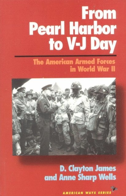 Clayton D. James, Anne Sharp Wells - From Pearl Harbor to V-J Day, E-bok