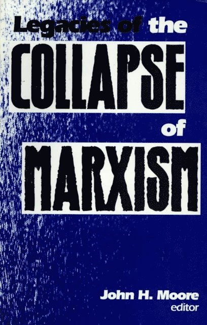 John H. Moore - Legacies of the Collapse of Marxism, E-bok