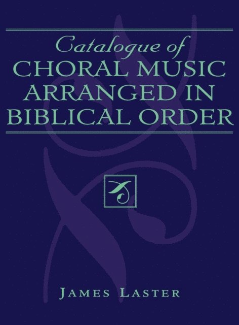 James H. Laster - Catalogue of Choral Music Arranged in Biblical Order, E-bok