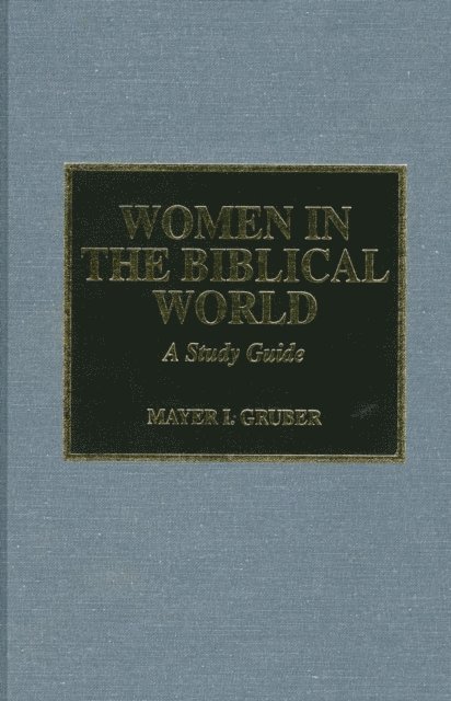 Mayer I. Gruber - Women in the Biblical World, E-bok