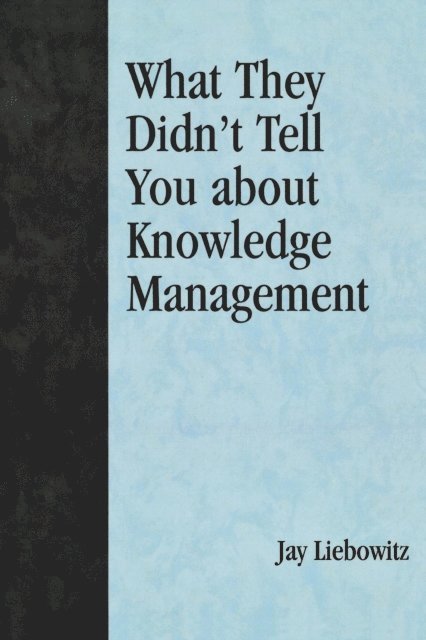 Jay Liebowitz - What They Didn't Tell You About Knowledge Management, E-bok