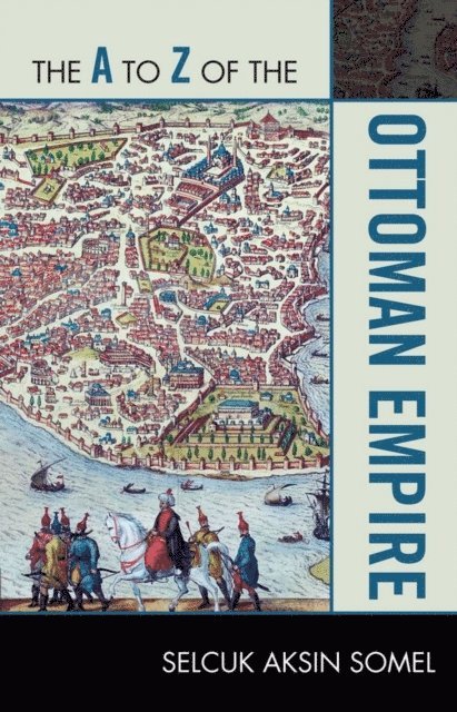 Selcuk Aksin Somel - A to Z of the Ottoman Empire, E-bok