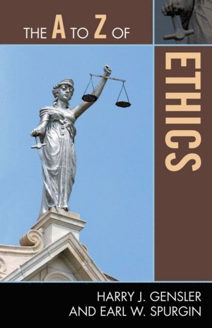 Harry J. Gensler, Earl Spurgin - A to Z of Ethics, E-bok