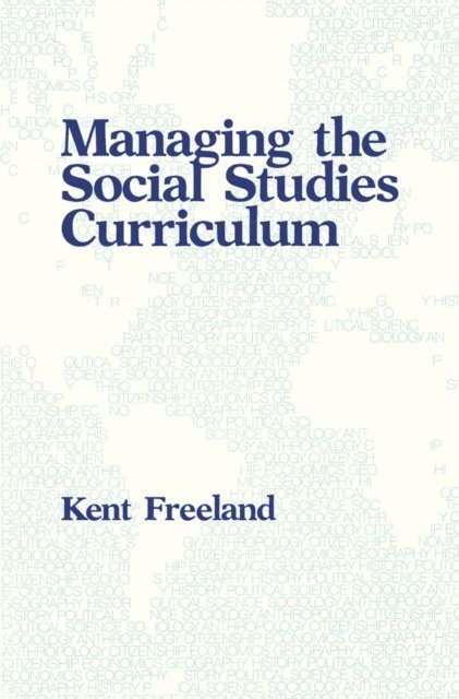 Kent Freeland - Managing the Social Studies Curriculum, E-bok