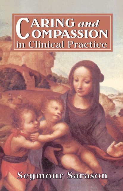 Seymour B. Sarason - Caring and Compassion in Clinical Practice, E-bok