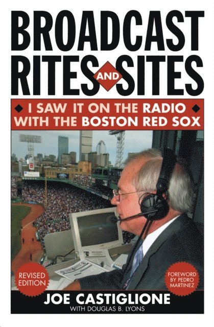 Douglas B. Lyons, Joe Castiglione - Broadcast Rites and Sites, E-bok