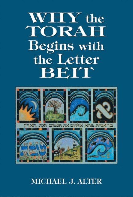 Michael J. Alter - Why the Torah Begins with the Letter Beit, E-bok