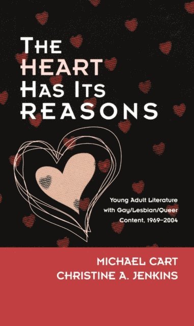 Michael Cart, Christine A. Jenkins - Heart Has Its Reasons, E-bok