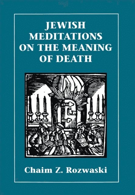 Chaim Z. Rozwaski - Jewish Meditations on the Meaning of Death, E-bok. Tillgänglighet: Lägg i varukorg