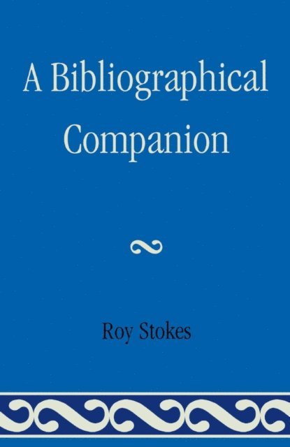 Roy Stokes - Bibliographical Companion, E-bok
