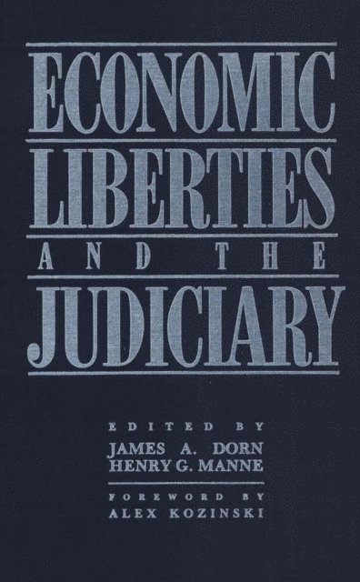 James A. Dorn, Henry G. Manne - Economic Liberties and the Judiciary, E-bok