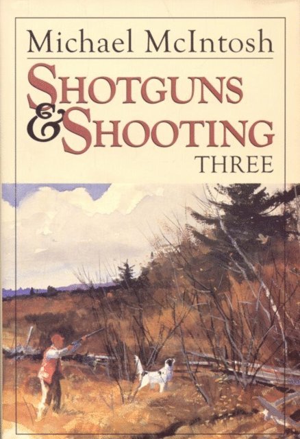 Michael McIntosh - Shotguns and Shooting Three, E-bok