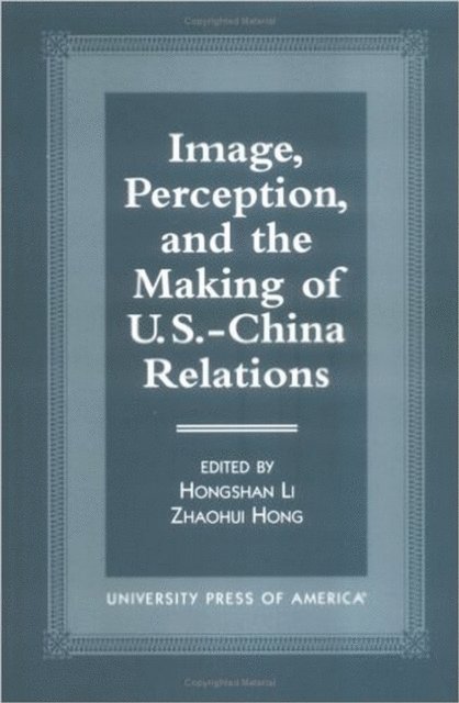 Hongshan Li - Image, Perception, and the Making of U.S.-China Relations, E-bok