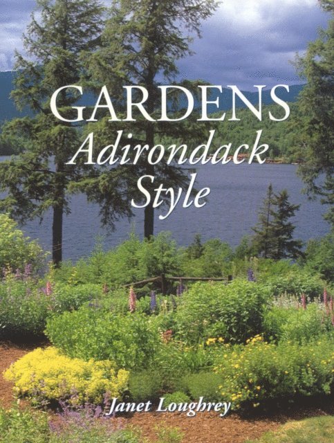 Janet Loughrey - Gardens Adirondack Style, E-bok