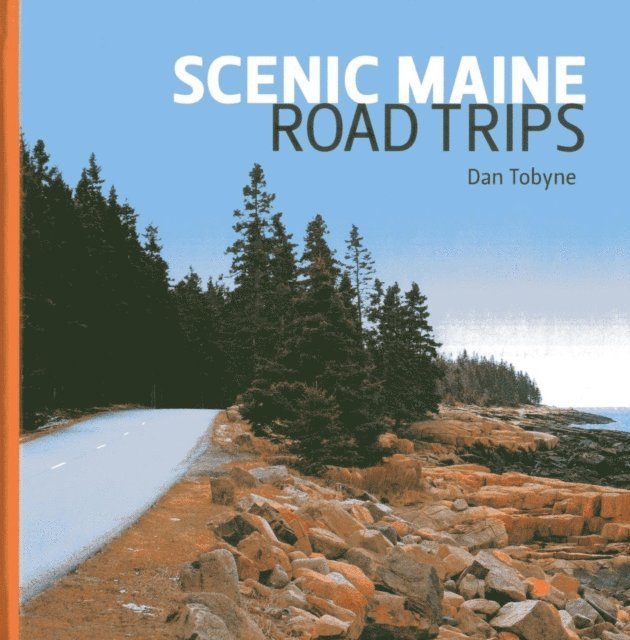 Dan Tobyne - Scenic Maine Road Trips, E-bok
