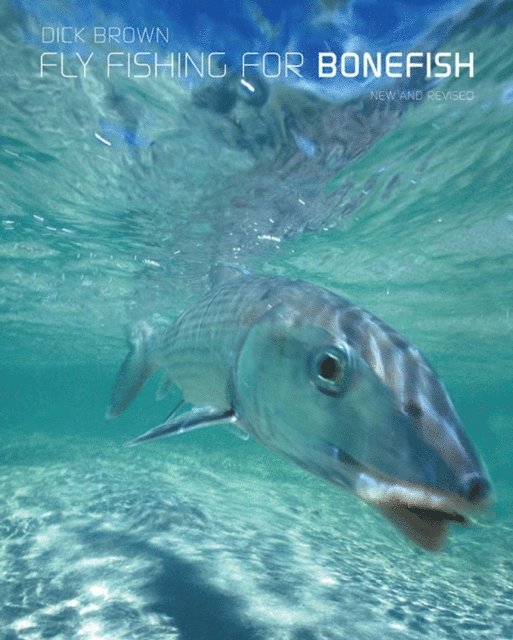 Dick Brown - Fly Fishing for Bonefish, New and Revised, E-bok. Tillgänglighet: Lägg i varukorg