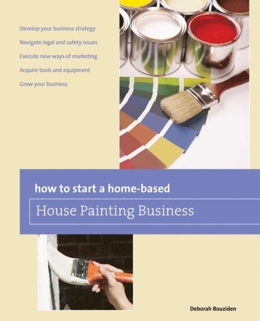 Deborah Bouziden - How to Start a Home-based House Painting Business, E-bok