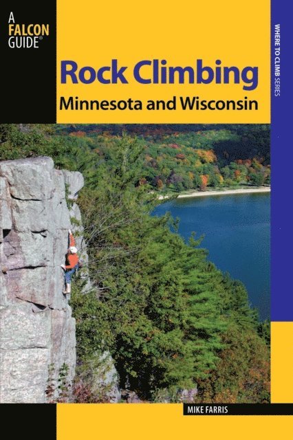 Mike Farris - Rock Climbing Minnesota and Wisconsin, E-bok