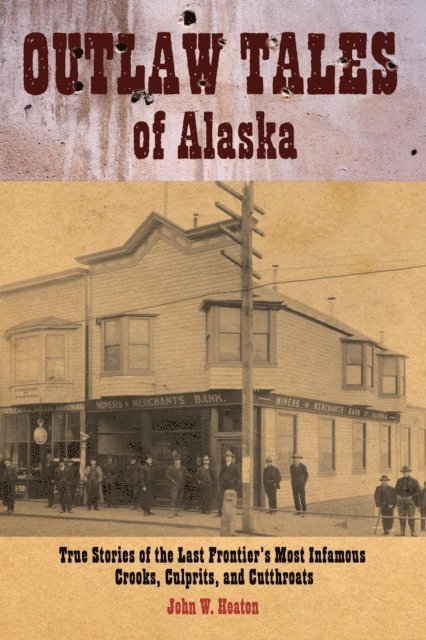 John W. Heaton - Outlaw Tales of Alaska, E-bok