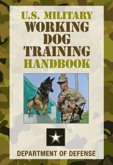 Department of Defense - U.S. Military Working Dog Training Handbook, E-bok
