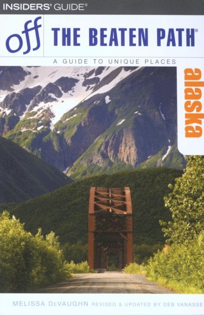 Melissa Devaughn, Deb Vanasse - Alaska Off the Beaten Path(R), E-bok
