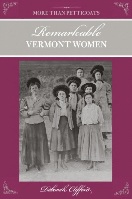 Deborah Clifford - More than Petticoats: Remarkable Vermont Women, E-bok. Tillgänglighet: Lägg i varukorg