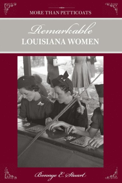 Bonnye Stuart - More than Petticoats: Remarkable Louisiana Women, E-bok. Tillgänglighet: Lägg i varukorg