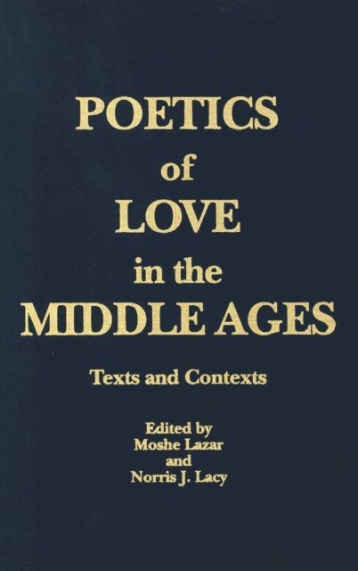 Moshe Lazar, Norris J. Lacy - Poetics of Love in the Middle Ages, E-bok