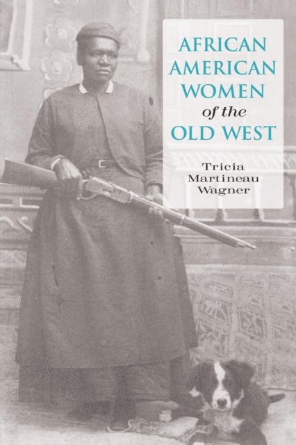 Tricia Martineau Wagner - African American Women of the Old West, E-bok