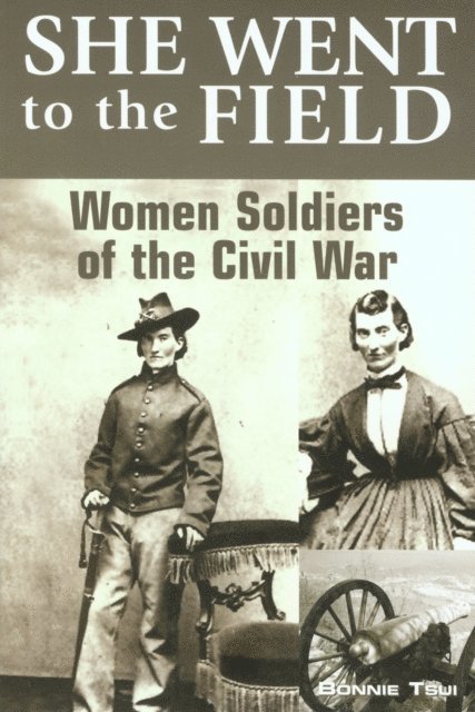 Bonnie Tsui - She Went to the Field: Women Soldiers of the Civil War, E-bok