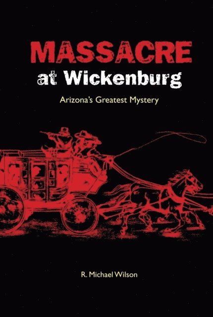 R. Michael Wilson - Massacre at Wickenburg, E-bok