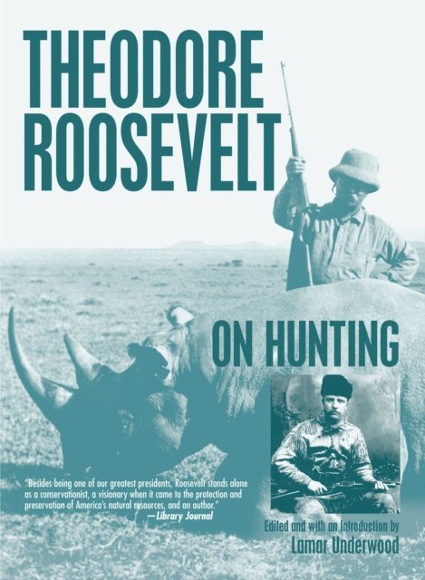 Lamar Underwood - Theodore Roosevelt on Hunting, E-bok. Tillgänglighet: Lägg i varukorg