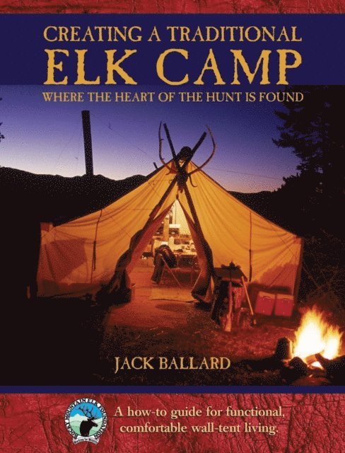 Jack Ballard - Creating a Traditional Elk Camp, E-bok